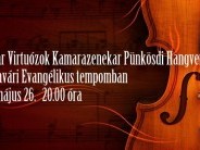 Magyar Virtuózok Kamarazenekar pünkösdi hangversenye