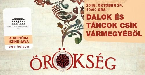   - Örökség - Dalok és táncok Csík vármegyéből