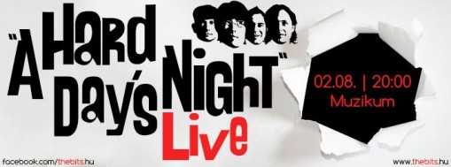 The Bits koncert  - 50 éves jubileumi Beatles est - A Hard Day's Night LIVE koncert