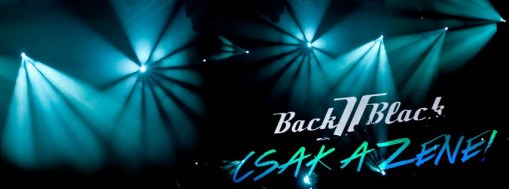   - Back II Black lemezbemutató nagykoncert