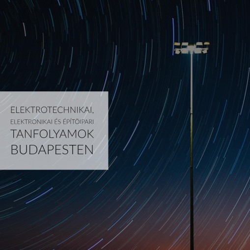   - Elektrotechnikai, elektronikai és építőipari tanfolyamok Budapesten