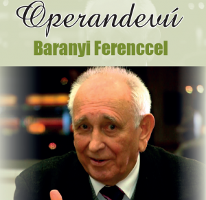   - OPERANDEVÚ Baranyi Ferenccel