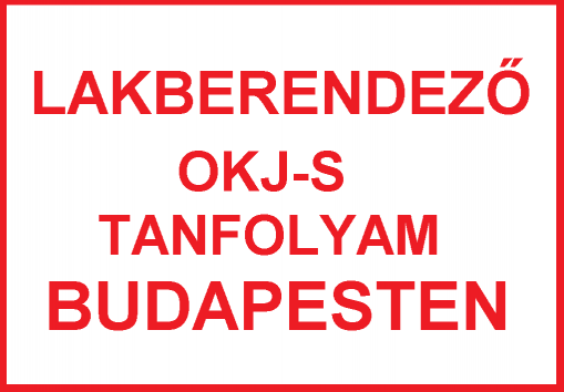   - Lakberendező OKJ-s tanfolyam Budapesten