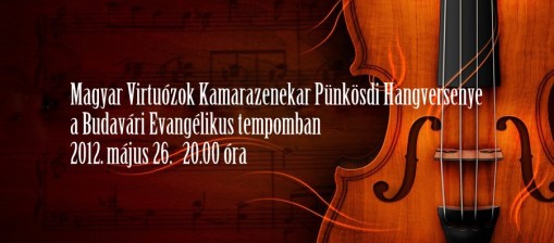 Magyar Virtuózok Kamarazenekar  - Magyar Virtuózok Kamarazenekar pünkösdi hangversenye