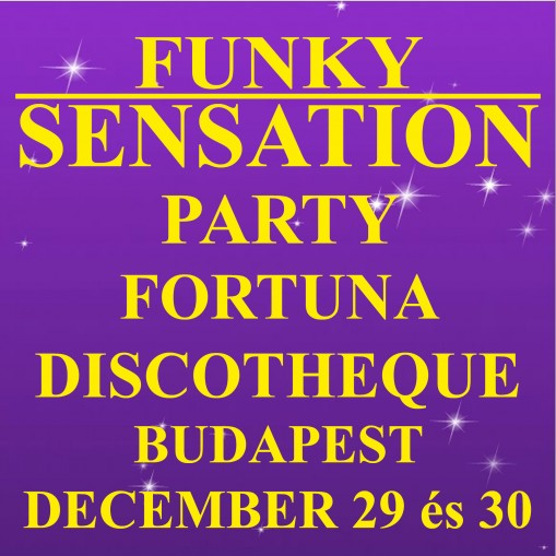   - Előszilveszteri, FUNKY SENSATION PARTY 2012 december 29 és 30-án