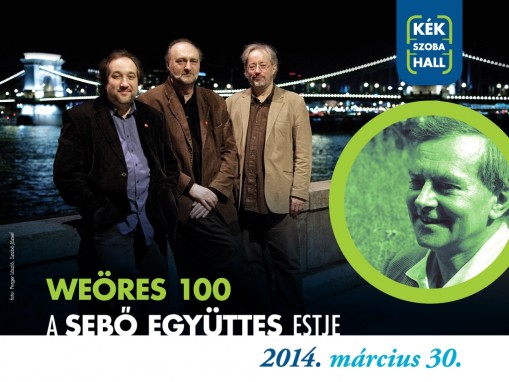   - Sebő együttes: Weöres 100