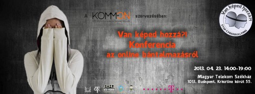Van képed hozzá?! Konferencia az Online Bántalmazásról  - Van képed hozzá?! - Konferencia az online bántalmazásról