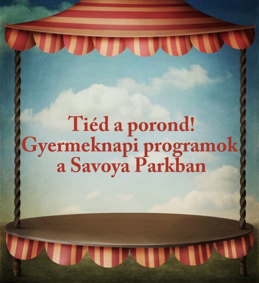   - Tiéd a porond! - Gyereknap a Savoya Parkban