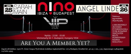 Jegyek elővételben: 2500 Ft. (Inter-Lingua Nyelviskola irodáiban kaphatóak) Cím: 1074 Budapest, Erzsébet krt. 40-42, 1 em., 3 aj., kapúcsengő 114 Kapukód: 114 kulcs 4945 Telefonos jegyrendelés: 06302631983 A MEGRENDELT JEGYEKET FUTÁRSZOLGÁLATUNK BUDAPEST   - NINO VIP Club Are You A Member Yet ? Dj Sarah Main - Dj Angel Linde