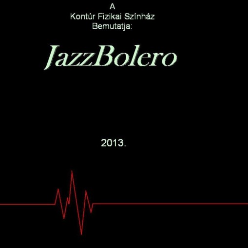   - GNM Kontúr Fizikai Színház: Jazz Bolero