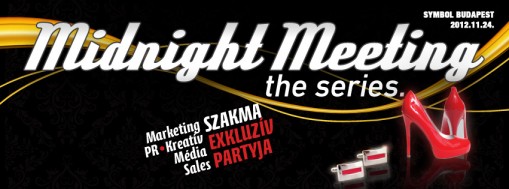   - Midnight Meeting - Marketing, Kreatív, Media, Sales, Pr szakma exkluzív partyja