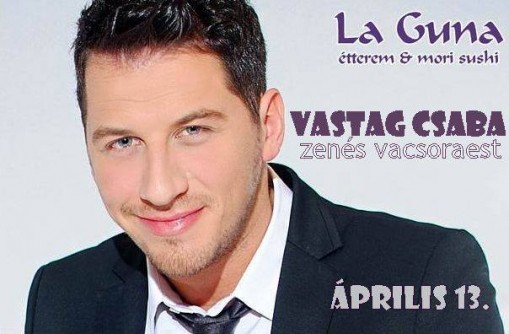 Vastag Csaba vacsoraest La Guna Étterem  - Vastag Csaba zenés vacsoraest