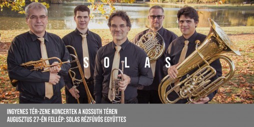   - Tér-Zene a Kossuth téren: Solas Rézfúvós Együttes