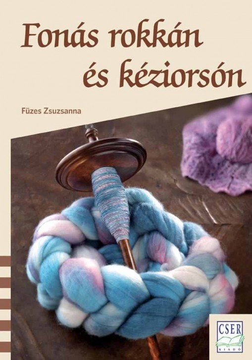 fonás rokkán és kéziorsóval  - Füzes Zsuzsanna: Fonás rokkán és kéziorsón  „egy elfeledett varázslat ébredése”  Interaktív könyvbemutatóval egybekötött rokka- és fonás bemutató 