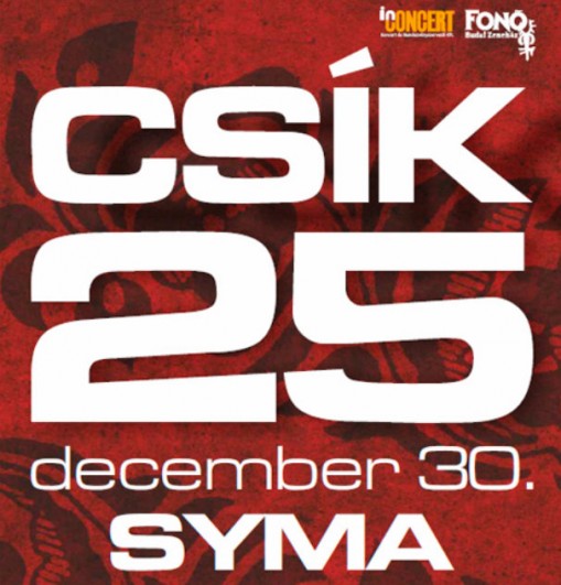   - Csík 25 Jubileumi koncert