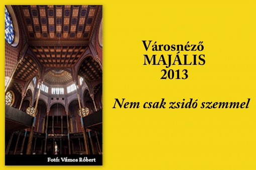  - Városnéző majális 2013 – nem csak zsidó szemmel